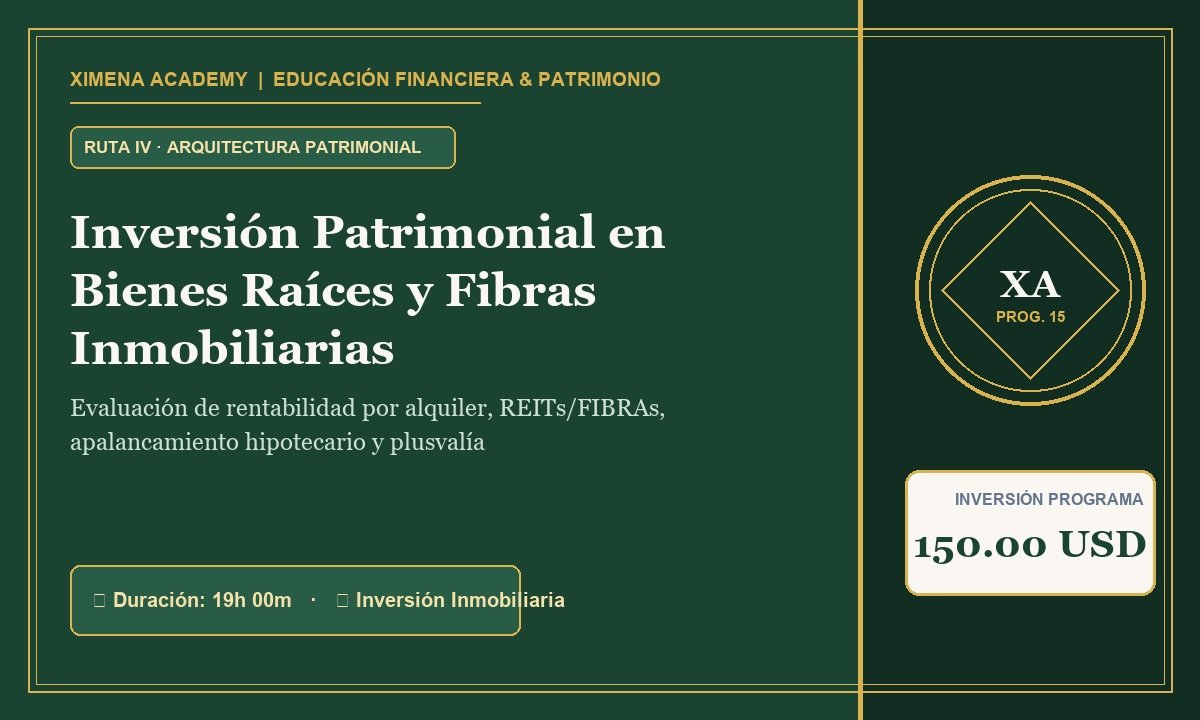 Inversión Patrimonial en Bienes Raíces y Fibras Inmobiliarias