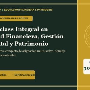 Portada - Masterclass Integral en Libertad Financiera, Gestión de Capital y Patrimonio